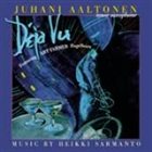 JUHANI AALTONEN Déja Vu album cover