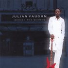 JULIAN VAUGHN Behind the Scenes album cover