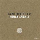 KAMI QUINTET / OCTET Kami Quintet #2 ‎: Human Spirals album cover