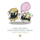 KARL SEGLEM Karl Seglem & Christoph Stiefel Group : Hopp (and Smile) / Monsterjazz album cover