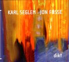 KARL SEGLEM Karl Seglem, Jon Fosse ‎: Dikt album cover