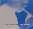 KARL SEGLEM Nye Nord album cover