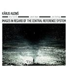 KĀRLIS AUZIŅŠ Images In Regard of The Central Reference System album cover
