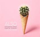 KATHARINA ERNST Katharina Ernst / Martin Siewert : ALSO - Live at Wirr album cover