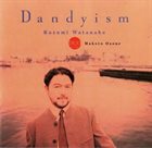KAZUMI WATANABE Kazumi Watanabe Duo With Makoto Ozone : Dandyism album cover