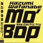 KAZUMI WATANABE Kazumi Watanabe New Electric Trio ‎: Mo' Bop album cover