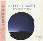 KEIKO MATSUI A Drop of Water album cover