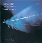 KEITH JARRETT Always Let Me Go : Live In Tokyo  (with Gary Peacock, Jack DeJohnette) album cover