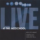 KELLYE GRAY Live at the Jazzschool album cover