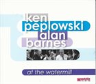 KEN PEPLOWSKI Ken Peplowski and Alan Barnes : At the Watermill album cover