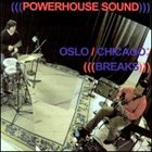 KEN VANDERMARK Oslo/Chicago: Breaks (as Powerhouse Sound) album cover