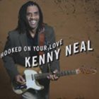 KENNY NEAL Hooked On Your Love album cover