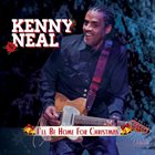 KENNY NEAL I'll Be Home For Christmas album cover