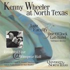 KENNY WHEELER Kenny Wheeler, Jazz Faculty & One O'Clock Lab Band, Neil Slater ‎: Kenny Wheeler At North Texas album cover