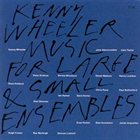 KENNY WHEELER Music for Large & Small Ensembles album cover