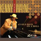 KENNY “BLUES BOSS” WAYNE An Old Rock On A Roll album cover