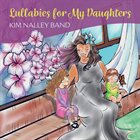 KIM NALLEY Lullabies For My Daughters album cover