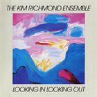 KIM RICHMOND The Kim Richmond Ensemble : Looking In Looking Out album cover