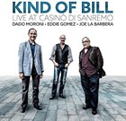 KIND OF BILL Dado Moroni • Eddie Gomez • Joe La Barbera : Live At Casinò Di Sanremo album cover
