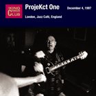 KING CRIMSON ProjeKct One – December 04, 1997 - London, Jazz Café, England album cover