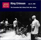 KING CRIMSON The Convention Hall, Asbury Park, New Jersey: July 31, 1982 album cover