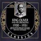 KING OLIVER King Oliver And His Orchestra - 1930-1931 album cover