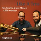 KIRK KNUFFKE Kirk Knuffke & Jesse Stacken with Kenny Wollesen ‎: Like A Tree album cover
