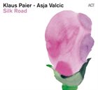 KLAUS PAIER & ASJA VALCIC Silk Road album cover