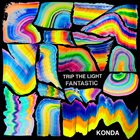 KONDA Trip The Light Fantastic album cover