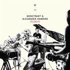 KONSTRUKT Konstrukt & Alexander Hawkins : 10.08.15 (aka Live At Cafe Oto) album cover