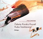 KORNÉL FEKETE-KOVÁCS Fekete-Kovács Kornél, Kuba Stankiewicz : Bridges album cover