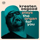 KRESTEN OSGOOD Kresten Osgood Plays The Organ For You album cover