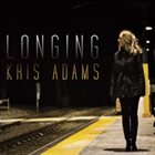 KRIS ADAMS Longing album cover
