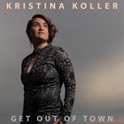 KRISTINA KOLLER Get Out of Town album cover