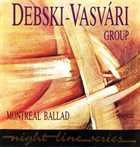 KRZESIMIR DĘBSKI Debski-Vasvári Group : Montreal Ballad album cover