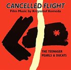 KRZYSZTOF KOMEDA Cancelled Flight - The Teenager - Pearls & Ducats album cover