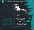 KRZYSZTOF KOMEDA Krzysztof Komeda W Polskim Radiu Vol.05 – Muzyka Baletowa I Filmowa : Czesc Druga album cover