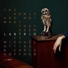 LABTRIO LABtrio Ft. Michaël Attias & Christopher Hoffman ‎: The Howls Are Not What They Seem album cover