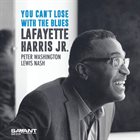 LAFAYETTE HARRIS JR You Can't Lose With The Blues album cover
