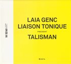 LAIA GENC Laia Genc Liaison Tonique ‎: Talisman album cover