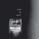 LAND & QUIET land & quiet album cover