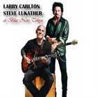 LARRY CARLTON Larry Carlton And Steve Lukather : At Blue Note Tokyo album cover