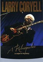 LARRY CORYELL — A Retrospective (A Sequel To His Story) album cover