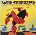 LARRY ELGART Larry Elgart And His New Hollywood Band ‎: Latin Obsession album cover