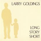 LARRY GOLDINGS Long Story Short album cover