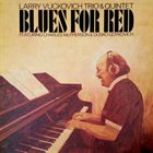 LARRY VUCKOVICH Larry Vuckovich, Charles McPherson, Dusko Goykovich : Blues For Red album cover
