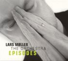 LARS MØLLER The Orchestra Episodes album cover