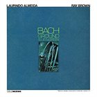 LAURINDO ALMEIDA Laurindo Almeida & Ray Brown ‎: Bach Ground Blues & Green album cover