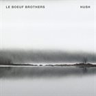 LE BOEUF BROTHERS Hush album cover