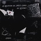 LE QUATUOR DE JAZZ LIBRE DU QUEBEC LE QUATUOR DE JAZZ LIBRE DU QUEBEC album cover